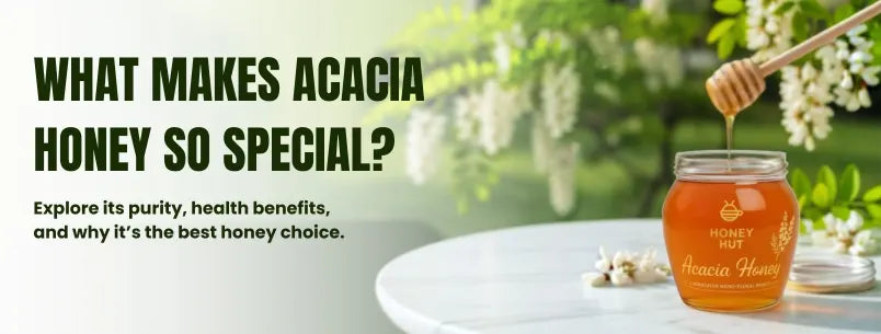 Acacia Honey: The Lightest, Pure and the Chicest Sweetness of Nature